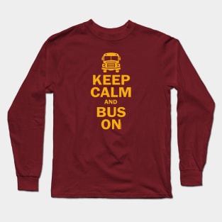 BE KEEP CALM and BUS ON Long Sleeve T-Shirt